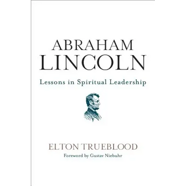 Abraham Lincoln: Lessons in Spiritual Leadership