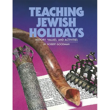 Teaching Jewish Holidays: History, Values, and Activities (Revised Edition)