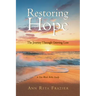 Restoring Hope: The Journey Through Grieving Loss: A Ten-Week Bible Study