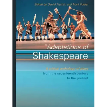 Adaptations of Shakespeare: An Anthology of Plays from the 17th Century to the Present