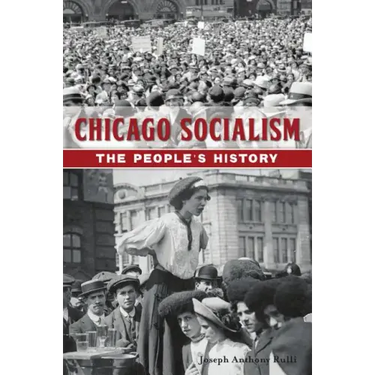 Chicago Socialism: The People's History