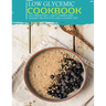 Low Glycemic Cookbook: 250+ Breakfast, Lunch, Dinner and Dessert Recipes for Low Glycemic Diet