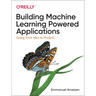 Building Machine Learning Powered Applications: Going from Idea to Product