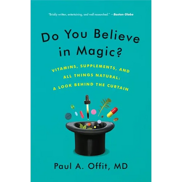 Do You Believe in Magic?: Vitamins, Supplements, and All Things Natural: A Look Behind the Curtain