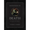 Meditations on Death: Preparing for Eternity