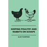 Keeping Poultry and Rabbits on Scraps