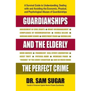 Guardianships and the Elderly: The Perfect Crime