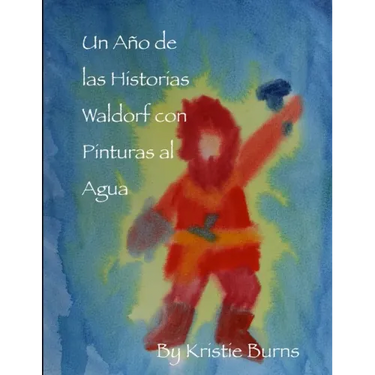 Un Ano de las Historias Waldorf con Pinturas al Agua