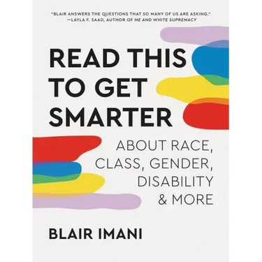 Read This to Get Smarter: About Race, Class, Gender, Disability & More