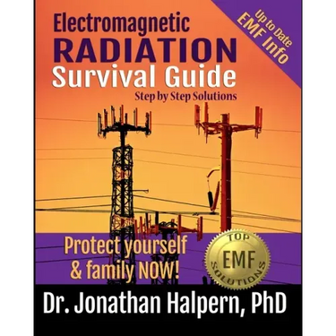 Electromagnetic Radiation Survival Guide - Step by Step Solutions: Up to Date EMF and 5G Info - Protect Yourself & Family NOW! (3rd edition - 2021)