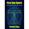 First the Spirit: Right Alignment of Spirit, Soul, and Body