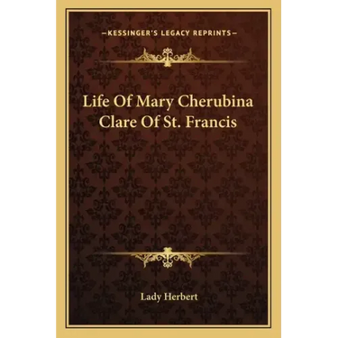 Life of Mary Cherubina Clare of St. Francis
