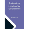 The Americans in the Great War; v 1. The Second Battle of the Marne (Château-Thierry, Soissons, Fismes)