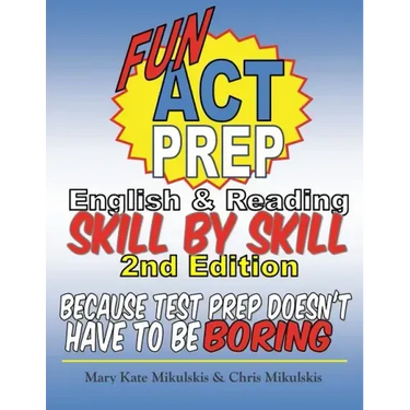 Fun ACT Prep English and Reading: Skill by Skill: because test prep doesn't have to be boring