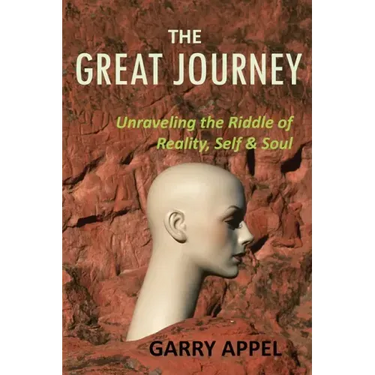 The Great Journey: Unraveling the Riddle of Reality, Self & Soul