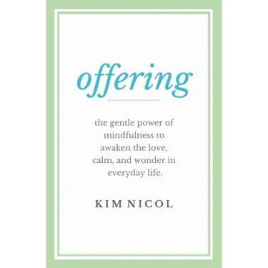 Offering: The Gentle Power of Mindfulness to Awaken the Love, Calm, and Wonder in Everyday Life