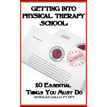 Getting Into Physical Therapy School: 10 Essential Things You Must Do