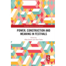 Power, Construction and Meaning in Festivals