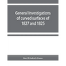 General investigations of curved surfaces of 1827 and 1825