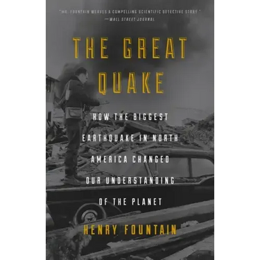 The Great Quake: How the Biggest Earthquake in North America Changed Our Understanding of the Planet