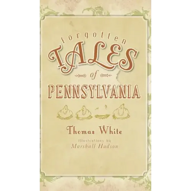 Forgotten Tales of Pennsylvania