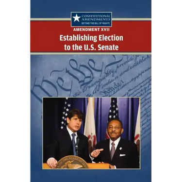 Amendment XVII: Establishing Election to the U.S. Senate