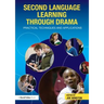 Second Language Learning Through Drama: Practical Techniques and Applications