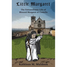 Little Margaret: The Extraordinary Life of Blessed Margaret of Castello