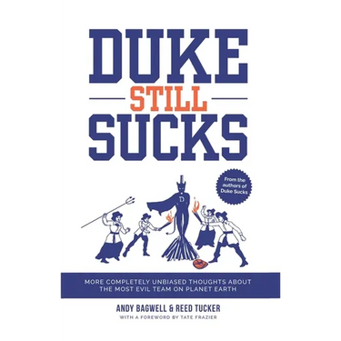 Duke Still Sucks: More Completely Unbiased Thoughts about the Most Evil Team on Planet Earth