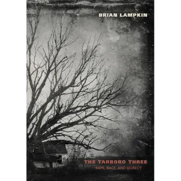 The Tarboro Three: Rape, Race, and Secrecy