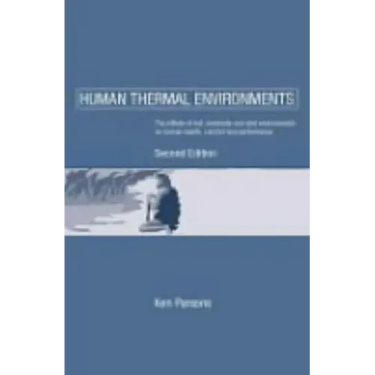 Human Thermal Environments: The Effects of Hot, Moderate, and Cold Environments on Human Health, Comfort and Performance, Second Edition