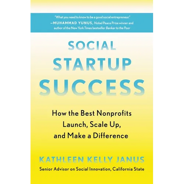 Social Startup Success: How the Best Nonprofits Launch, Scale Up, and Make a Difference