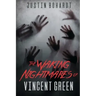 The Waking Nightmares of Vincent Green