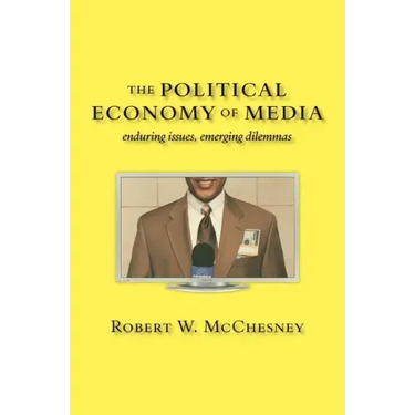 The Political Economy of Media: Enduring Issues, Emerging Dilemmas