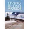 Living in Two Worlds: A Gwich'in Women Tells Her True Story