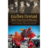 Asiatown Cleveland:: From Tong Wars to Dim Sum