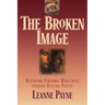 The Broken Image: Restoring Personal Wholeness Through Healing Prayer