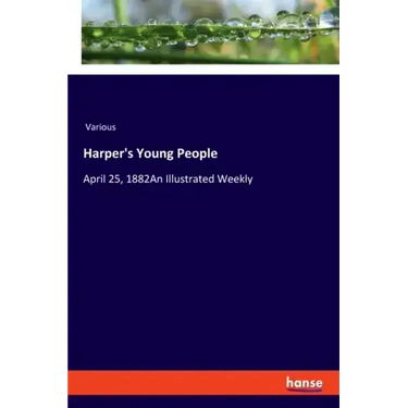 Harper's Young People: April 25, 1882An Illustrated Weekly