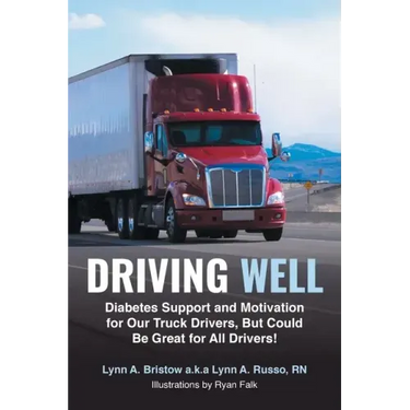 Driving Well: Diabetes Support and Motivation for Our Truck Drivers, But Could Be Great for All Drivers!