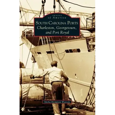 South Carolina Ports: Charleston, Georgetown, and Port Royal