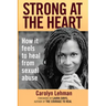 Strong at the Heart: How It Feels to Heal from Sexual Abuse