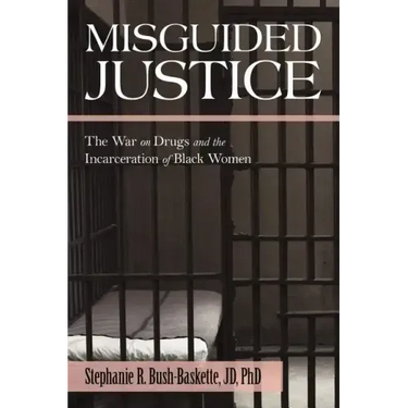 Misguided Justice: The War on Drugs and the Incarceration of Black Women