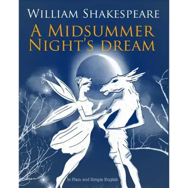 A Midsummer Nights Dream In Plain and Simple English