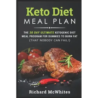 Keto Diet Meal Plan: The 30 Day Ultimate Ketogenic Meal Program for Dummies to Burn Fat (That Nobody Can Fail!)