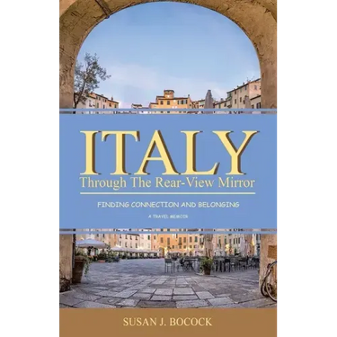 Italy Through the Rear-View Mirror: Finding Connection and Belonging