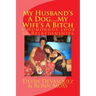 My Husband's A Dog... My Wife's A Bitch
