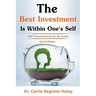 The Best Investment Is Within One's Self: Self-Investment Quick Tip Guide
