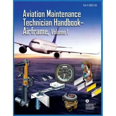Aviation Maintenance Technician Handbook Airframe Volume 1: Faa-H-8083-31a