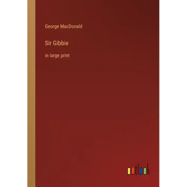 Sir Gibbie: in large print