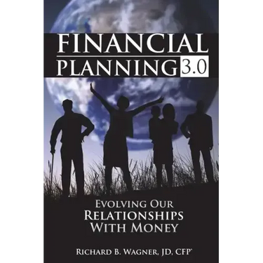 Financial Planning 3.0: Evolving Our Relationships with Money